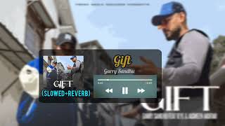 Gift | Garry Sandhu &amp; 1Eye | Jasmeen Akhtar | (Slowed+Reverb) Song 2024 | Fresh Media Records