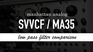 Manhattan Analog SVVCF \u0026 MA35 / low-pass filter comparison (warning: LOUD resonance)