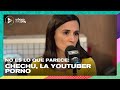 Chechu, la youtuber p0rn0 | Gisele Sousa Dias en #VueltaYMedia