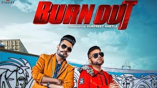 Burn Out ( Full video ) DJ Flow ft.Karan Aujla | G.k digital | Latest Punjabi s Song 2019