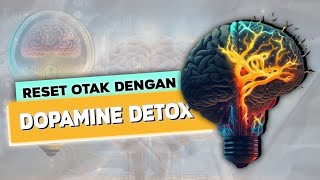 DOPAMINE DETOX - Cara Reset Otak Agar Jadi Produktif & Bebas dari Kecanduan