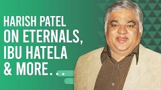 Harish Patel on bagging Eternals, first meeting with Salma Hayek \u0026 his popular character Ibu Hatela