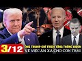 Thời sự Mỹ sáng 3/12: ÔNG TRUMP CHỈ TRÍCH TỔNG THỐNG BIDEN VỀ VIỆC ÂN XÁ CHO CON TRAI