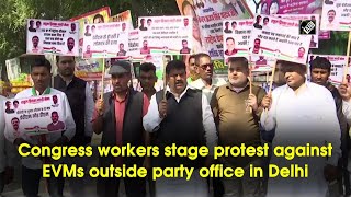 Congress workers stage protest against EVMs outside party office in Delhi