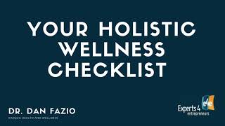 e4e - Your Holistic Wellness Checklist - Dr. Dan Fazio