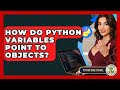 How Do Python Variables Point To Objects? - Python Code School