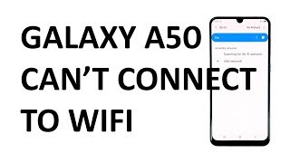 Samsung Galaxy A50 can’t connect to WiFi. Here’s the fix.