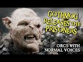 Orcs with Normal Voices - Gothmog Releases the Prisoners