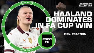 FULL REACTION to Erling Haaland’s FIVE GOALS in Man City’s FA Cup win | ESPN FC