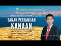 Kitab Keluaran (Sesi 4) - Tanah Perjanjian - Kanaan - Pdt. Dr. Ir. Wignyo Tanto, M.M, M.Th