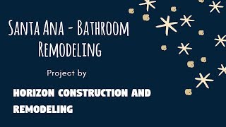 Santa Ana CA Bathroom Remodeling - Horizon Remodeling