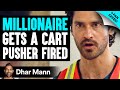 MILLIONAIRE Gets Cart Pusher FIRED **PLUS Fan Faves** | Dhar Mann Studios