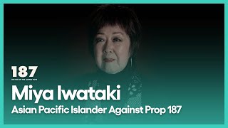 Miya Iwataki: Asian Pacific Islander Against Prop 187 | 187: The Rise of the Latino Vote | KCET