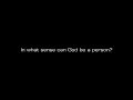 Jonathan Jacobs: In What Sense Can God Be A Person?