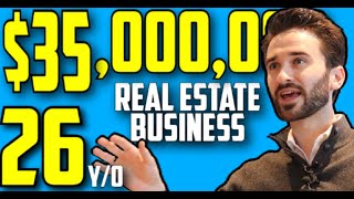 Building a $35,000,000 Real Estate Business at 26 Years Old