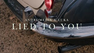 Andromedik \u0026 Luka - Lied To You (קליפ רשמי)