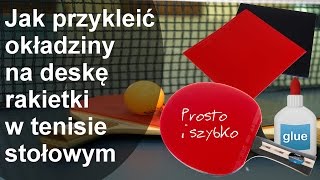 Jak przykleić okładziny na desce rakietki - Tenis Stołowy