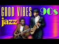 Good Vibes Jazz 90s Playlist | Feel-Good 90s Music for a Boost