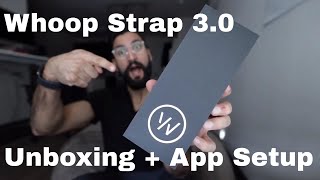 Whoop Strap 3.0 Unboxing \u0026 App Setup 2020