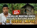 Muallaf Mantan Hindu Hidup Sebatang Kara Di Gubuk Lapuk