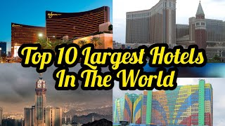 Top 10 Largest Hotels In The World 2024