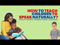 How to Teach Children to Speak Naturally | Speech Therapist Answers Parent Questions