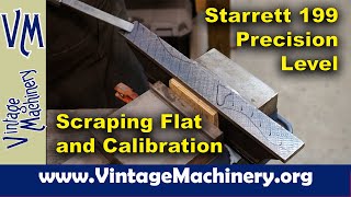 Starrett 199 Master Precision Level - Scraping the Sole Flat and Calibration