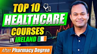 Ireland After BPharm/PharmD | Scope of PharmD in Ireland | Top 10 Healthcare Courses in Ireland