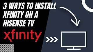 How to Install Xfinity on ANY Hisense TV (3 Different Ways)