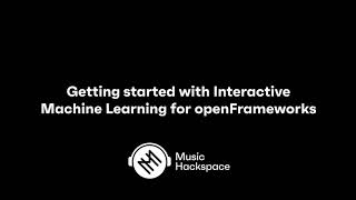 Getting started with Interactive Machine Learning for openFrameworks with Bryan Dunphy