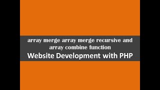 array merge array merge recursive and array combine function website development with php