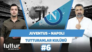 Napoli için Juve maçı milli maç gibi | Serdar Ali Çelikler & Yağız S. | Tutturanlar Kulübü #6
