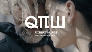 TANGO by Qπш Robert Kupisz Winter 2016/17