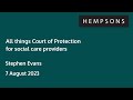 Hempsons webinar: All Things Court of Protection for Social Care Providers - 7 August 2023