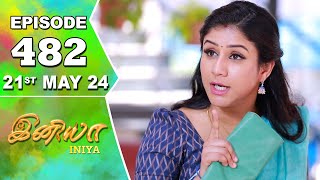 Iniya Serial | Episode 482 | 21st May 2024 | Alya Manasa | Rishi | Saregama TV Shows Tamil