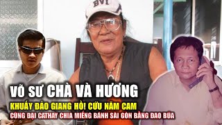 Martial arts master Cha Va Huong: Stir up the underworld! Save Nam Cam! Share the Saigon pie with...