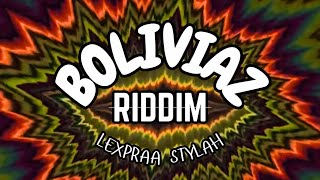 LEXPRAA STYLAH - BOLIVIAZ RIDDIM