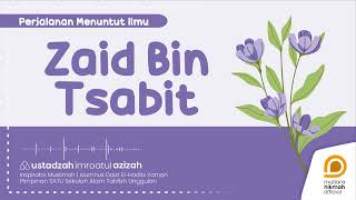 ⭕ KISAH PERJALANAN ZAID BIN TSABIT DALAM MENUNTUT ILMU | Ustadzah Imroatul Azizah