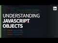 JavaScript Tutorial - Understanding OBJECTS