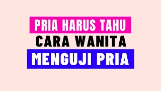 Cara Wanita Menguji Lelaki Idaman Mereka fix