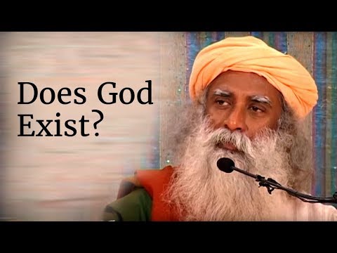 Does God Exist? - Sadhguru Does God Exist? - Sadhguru