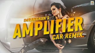 Amplifier | Imrankhan | CarRemix Special | DJ Lijo | AODC