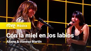 Aitana & Vanesa Martín - “Con la miel en los labios” (+Aitana 2021)