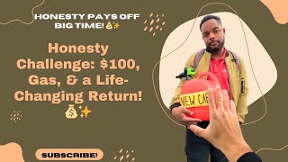 HONESTY CHALLENGE ! 💰✨ $100, Gas, \u0026 a Life-Changing Return That Will Leave You Speechless! |daily