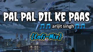Pal Pal Dil Ke Paas - Arijit singh - {Slowed+reverb}🎵🎵💞💞 [Lofi-Mix}