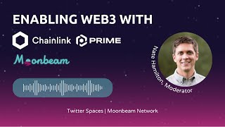 Enabling Web3 with Prime Protocol, Chainlink \u0026 Moonbeam Network