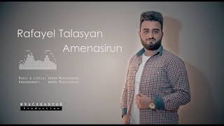 Rafayel Talasyan - Amenasirun  //2018//