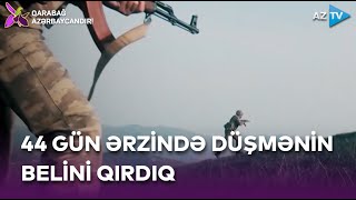 44 gün ərzində Ermənistanın belini qırdıq