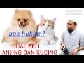 Ustaz Azhar Idrus 2017~ Hukum jual beli Anjing dan Kucing