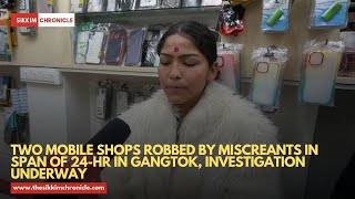 Two mobile shops robbed by miscreants in span of 24-hr in Gangtok, investigation underway